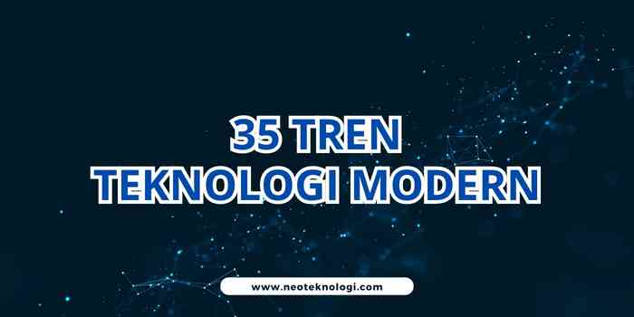 35 Tren Teknologi Modern