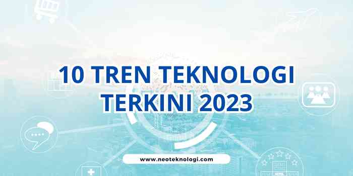 1. 10 Tren Teknologi Terkini 2023