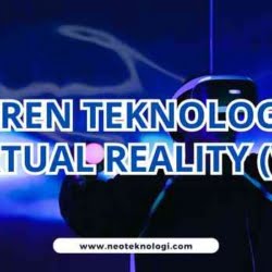 TREN TEKNOLOGI VIRTUAL REALITY (VR)