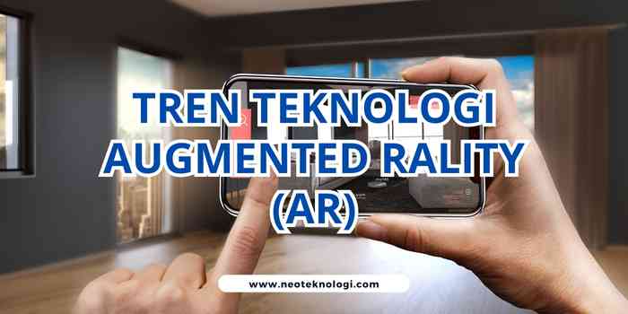 Tren Teknologi Augmented Reality (AR)